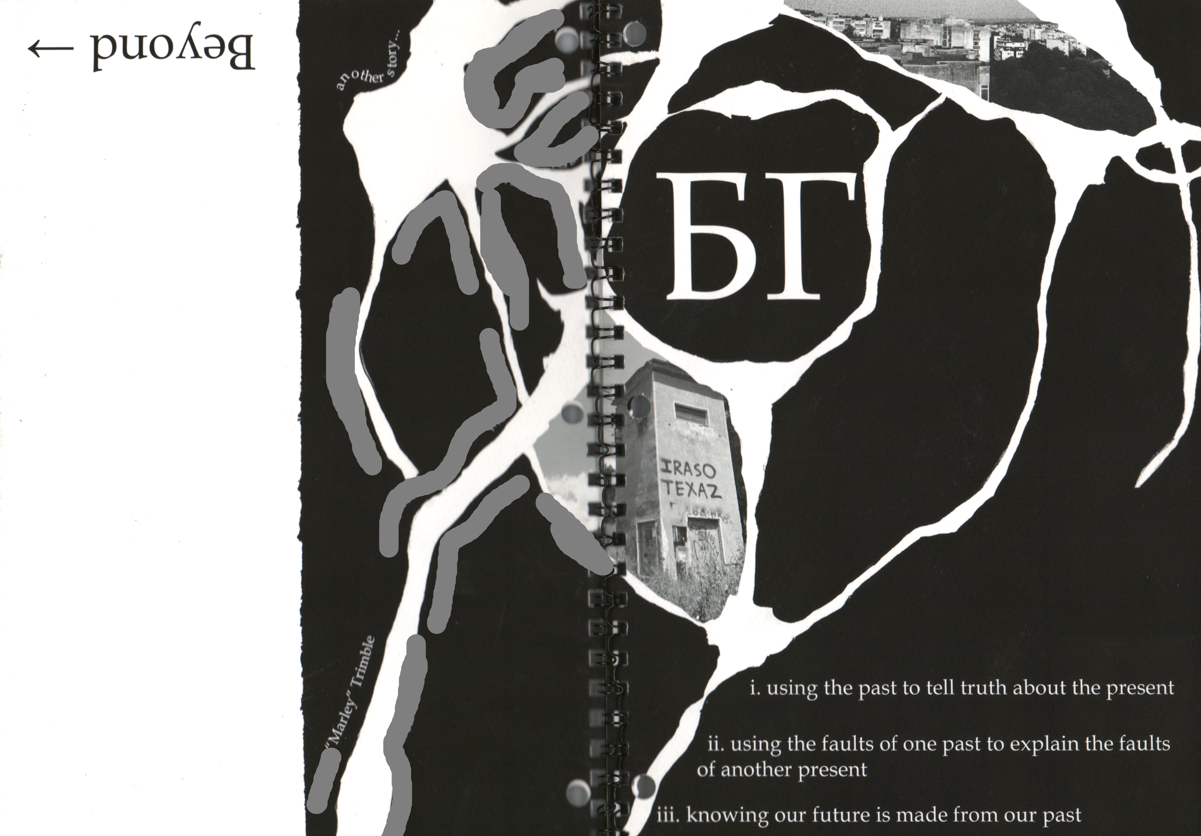 Image ID: Cover page and end cover. There is a black and white spiral-esque graphic with the title "БГ" and monochromatic photographs of buildings throughout. Text on the right reads "i. using the past to tell truth about the present. ii. using the faults of one past to explain the faults of another present. iii. knowing our future is made from our past." Upside-down text on the left says "Beyond" with an arrow.